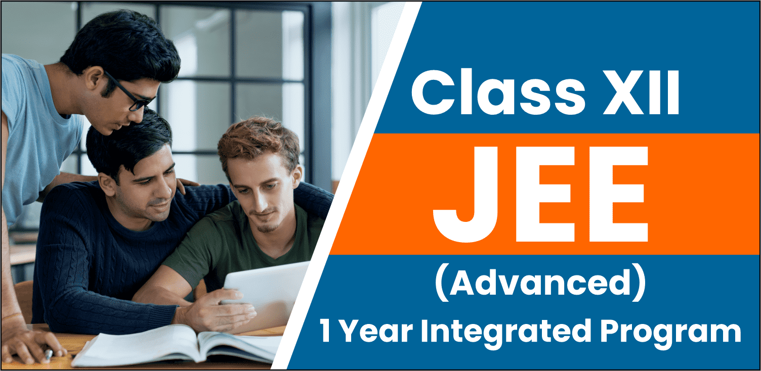 JEE One Year Integrated Program JEE-ADVANCED For Class XII