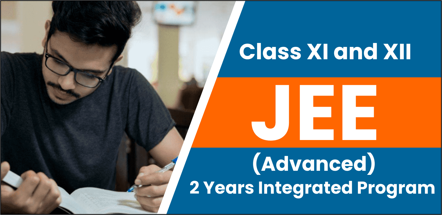 JEE Two Years Integrated Program JEE-ADVANCED For Class XI and XII