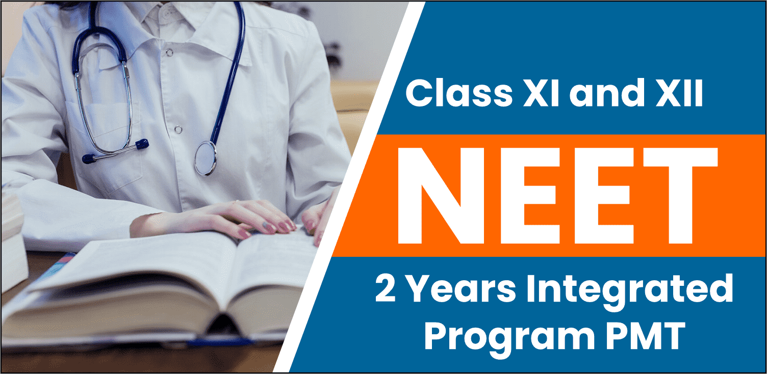 NEET Two Years Integrated Program PMT For Class XI and XII